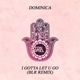 Dominica - I Gotta Let U Go (BLR Extended Mix)