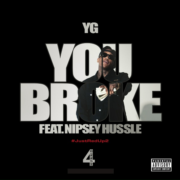 YG feat. Nipsey Hussle - You Broke