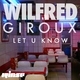 Wilfred Giroux feat. Zilo - Let U Know (feat. Zilo)