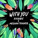 Kaskade, Meghan Trainor - With You