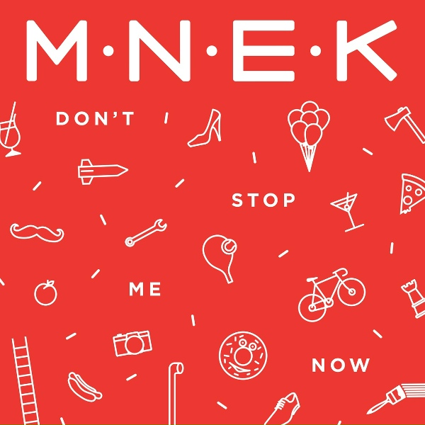 MNEK - Don't Stop Me Now