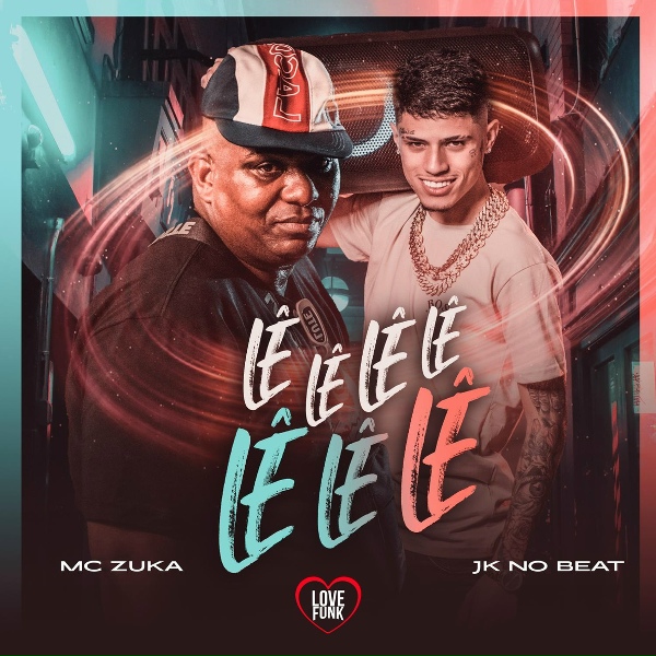 MC Zuka, JK NO BEAT, Love Funk - L&ecirc; L&ecirc; L&ecirc; L&ecirc; L&ecirc;