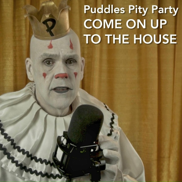 Puddles Pity Party - Come on up to the House