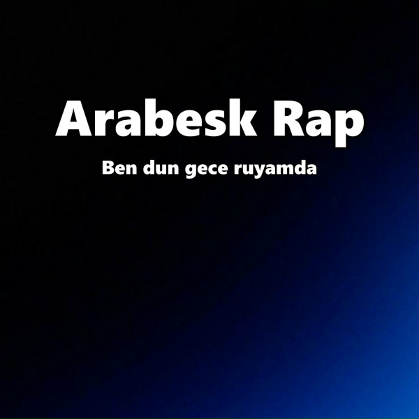 Arabesk Rap - Ben dun gece ruyamda