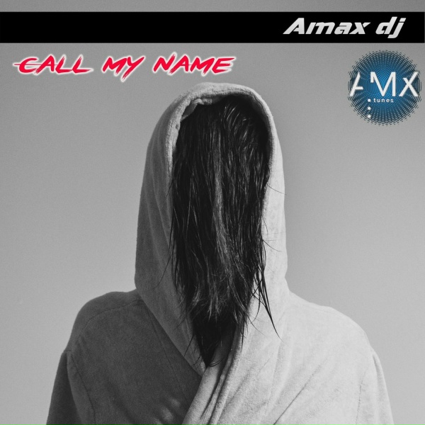 Amax DJ - Call My Name
