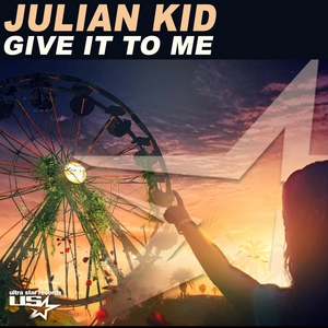 Julian Kid - Give It to Me