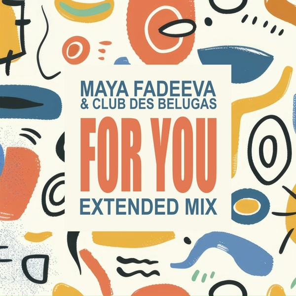 Maya Fadeeva, Club des Belugas - For You