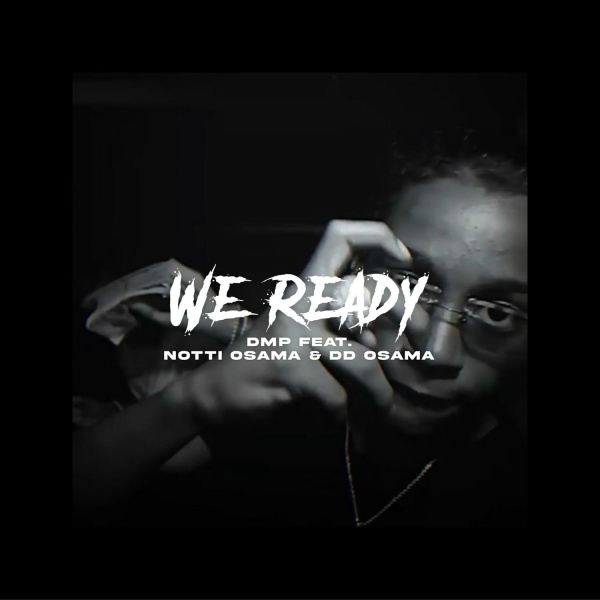 DMP feat. Notti Osama, DD Osama - We Ready