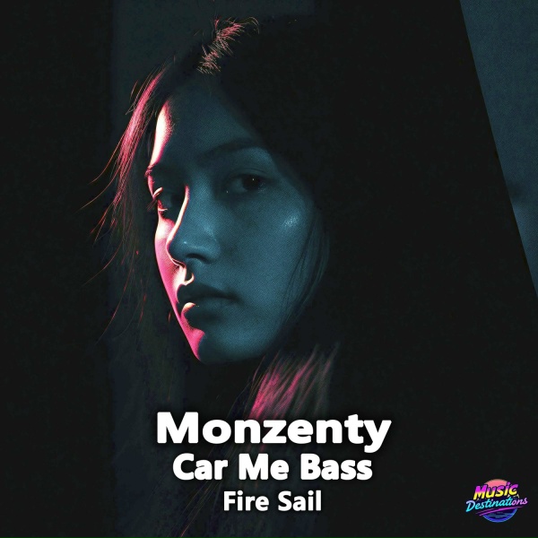 Monzenty, Car Me Bass - Fire Sail
