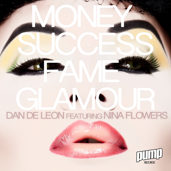 Dan De Leon feat. Nina Flowers - Money Success Fame Glamour