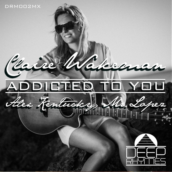 Claire Wakeman, Alex Kentucky, Mr. Lopez - Addicted To You