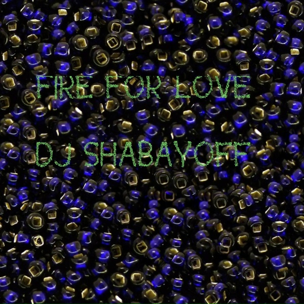 DJ SHABAYOFF - Fire for Love
