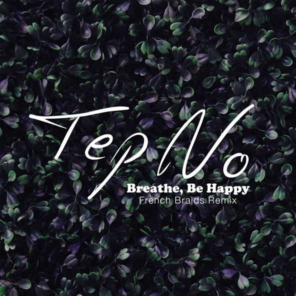 Tep No - Breathe, Be Happy