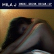 Mila J - Smoke, Drink, Break-Up