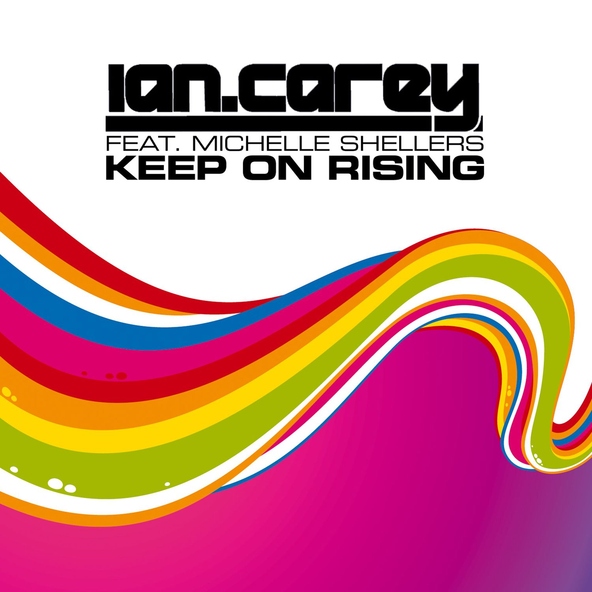 Ian Carey feat. Michelle Shellers - Keep On Rising (feat. Michelle Shellers)