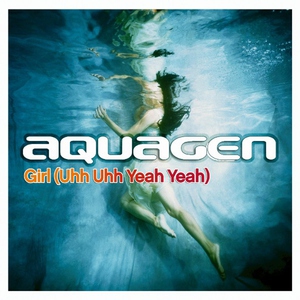 Aquagen - Girl (Uhh Uhh Yeah Yeah)