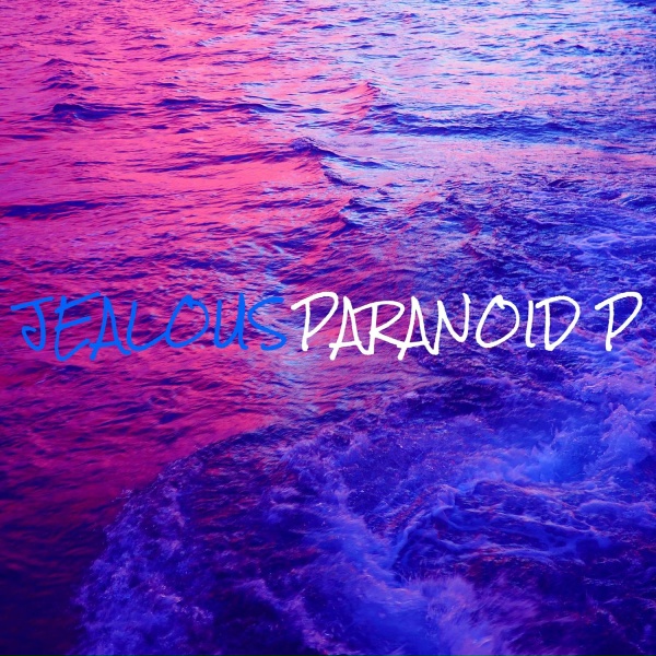 Paranoid p - Jealous
