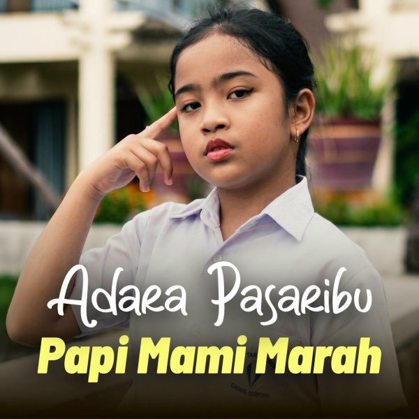 Adara Pasaribu - PAPI MAMI MARAH