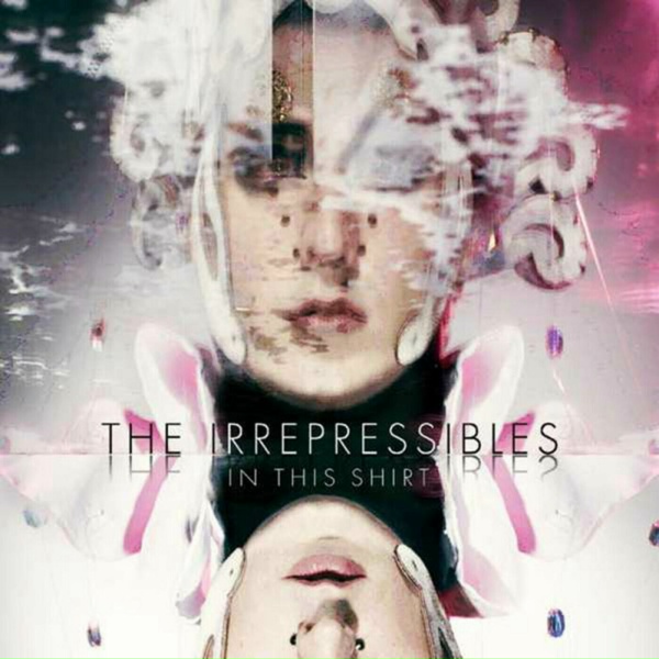 The Irrepressibles - In This Shirt