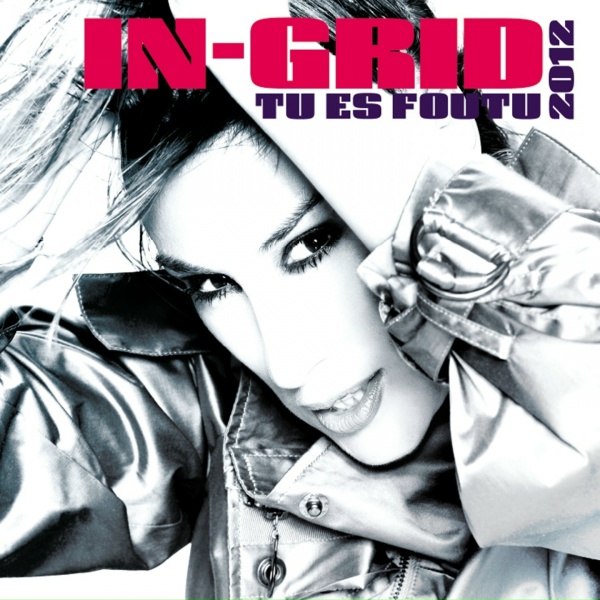 In-Grid - Tu Es Foutu 2012
