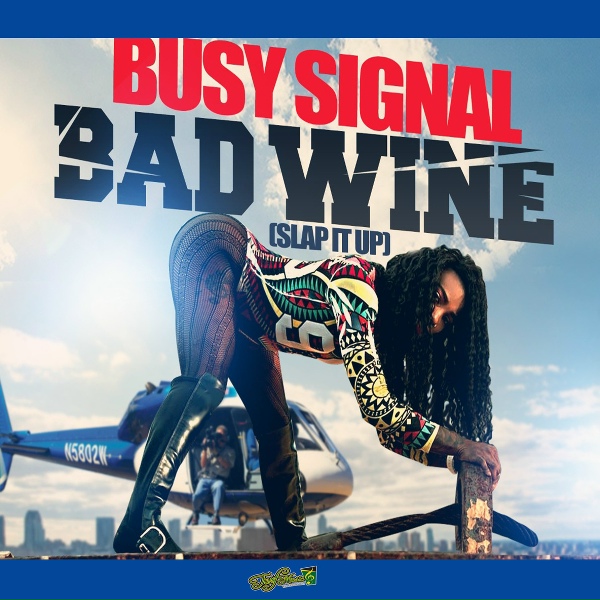 Busy Signal - Bad Wine (Slap It Up)