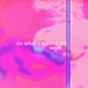 Leah Kate - Do What I Wanna Do