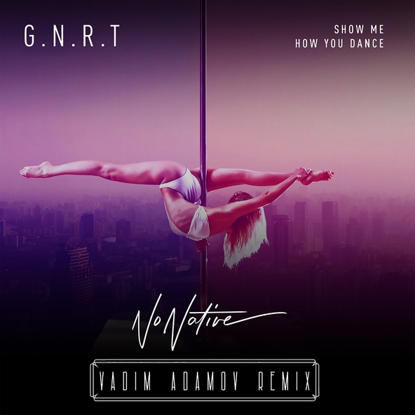 G.N.R.T. feat. NoNative - Show Me How You Dance