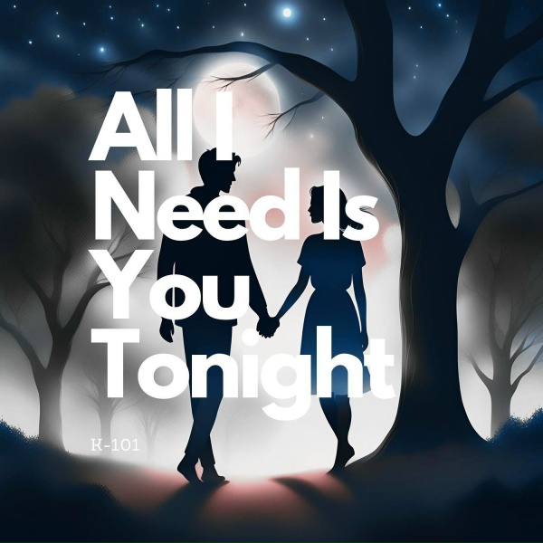 K-101 - All I Need Is You Tonight