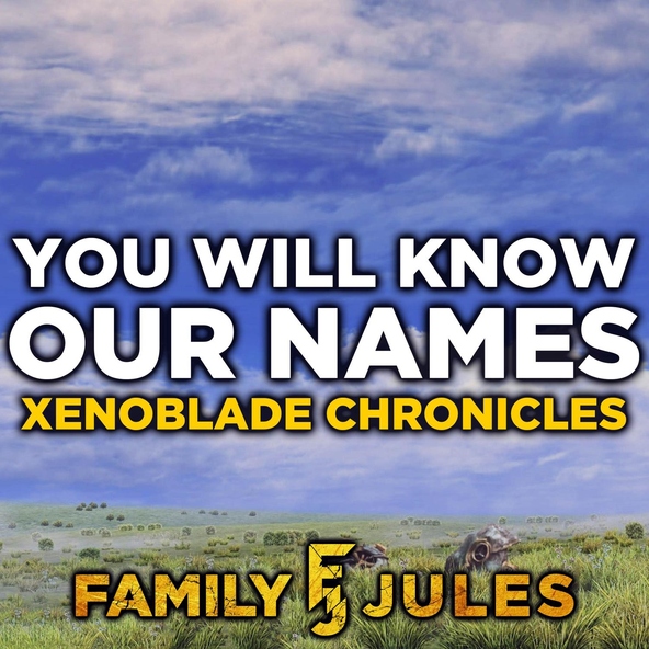 FamilyJules - You Will Know Our Names (From "Xenoblade Chronicles")