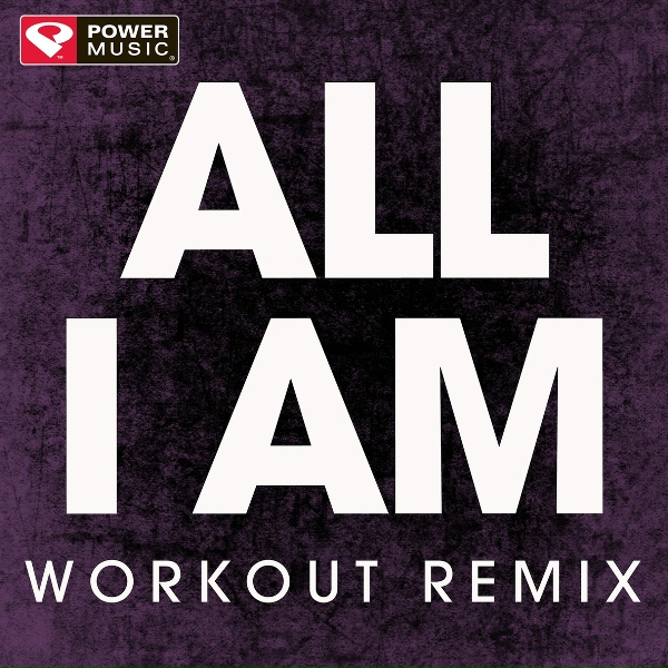 Power Music Workout - All I Am