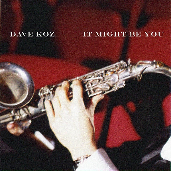 Dave Koz feat. Peter White - It Might Be You