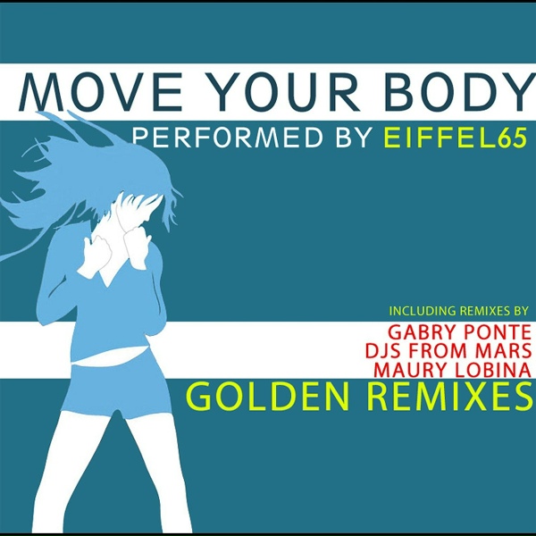 Eiffel 65 - Move Your Body Golden Remixes (Djs From Mars Radio Remix)