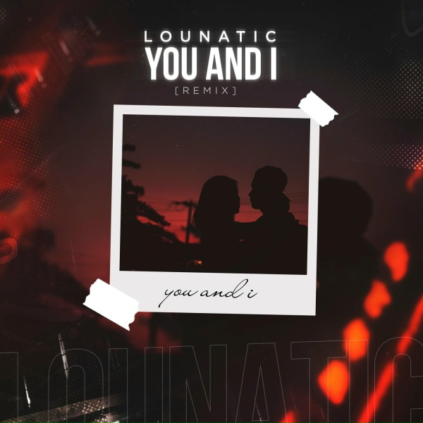 Lounatic - You and I (Remix)