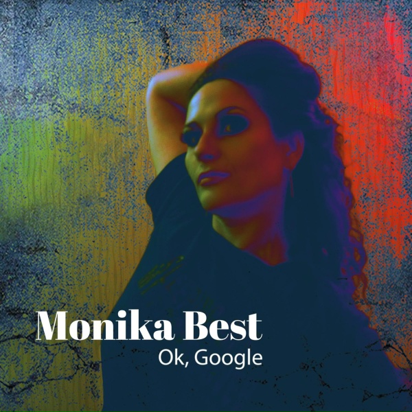 Monika Best - Ok, Google