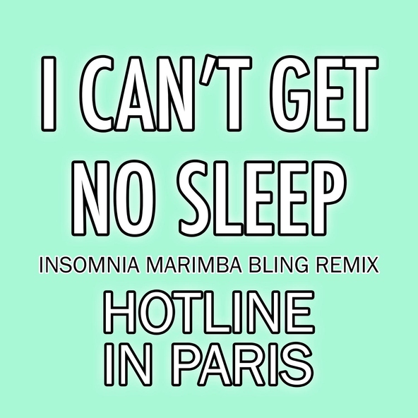 Hotline in Paris - I Can't Get No Sleep
