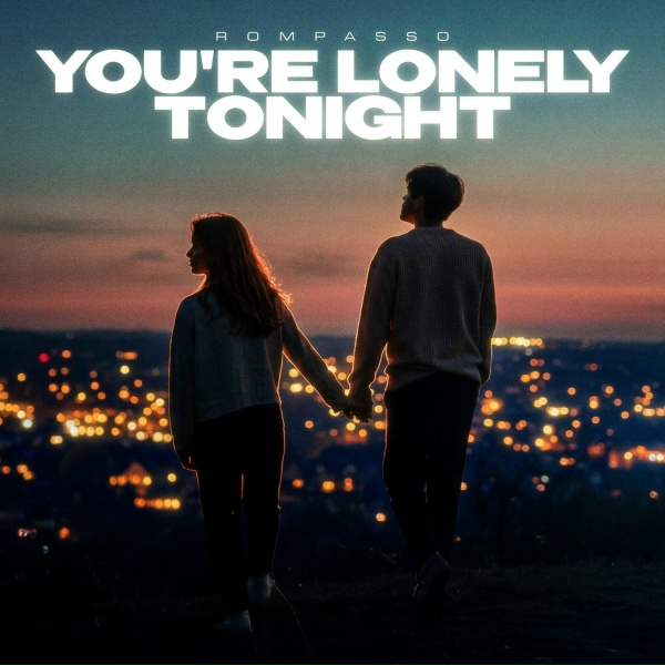 Rompasso - You're Lonely Tonight