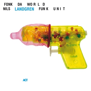 Nils Landgren Funk Unit - MO STUFF