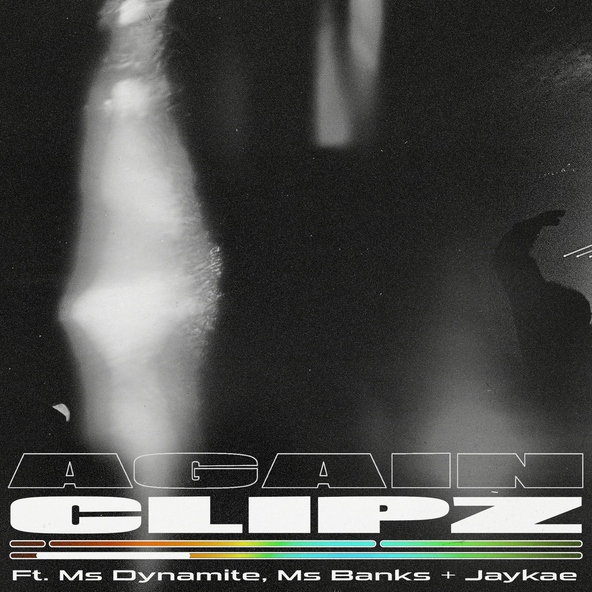 CLIPZ feat. Ms Banks, Ms Dynamite, Jaykae - Again