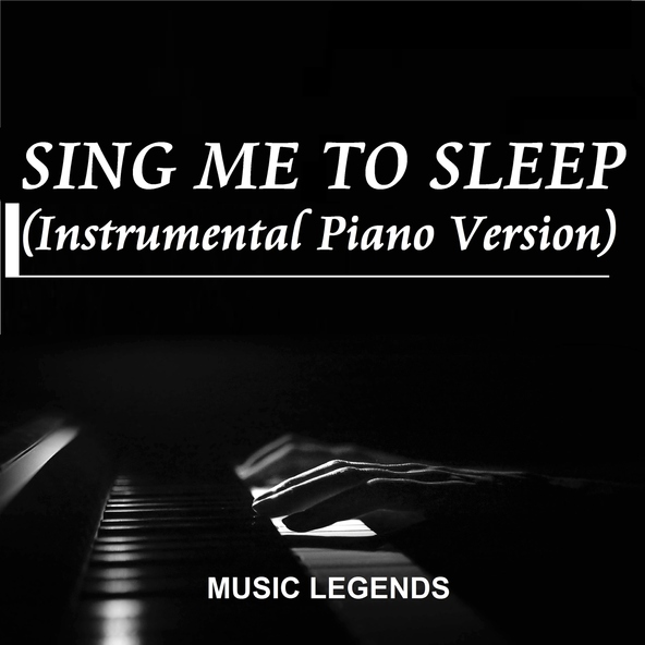 Music Legends - Sing Me to Sleep (Instrumental Piano Version)
