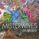 MisterWives - Not Your Way