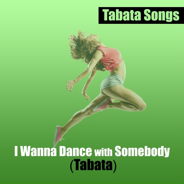 Tabata Songs - I Wanna Dance with Somebody (Tabata)