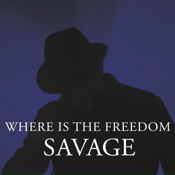 Savage - Where Is the Freedom