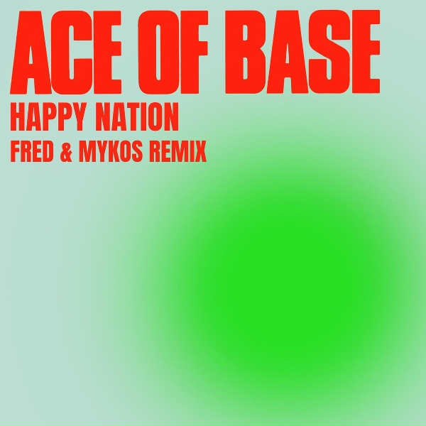 Ace of Base - Happy Nation (Fred & Mykos Dub Mix)
