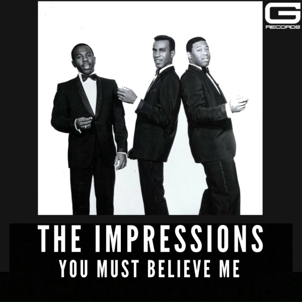The Impressions - The Impressions You Must Believe Me