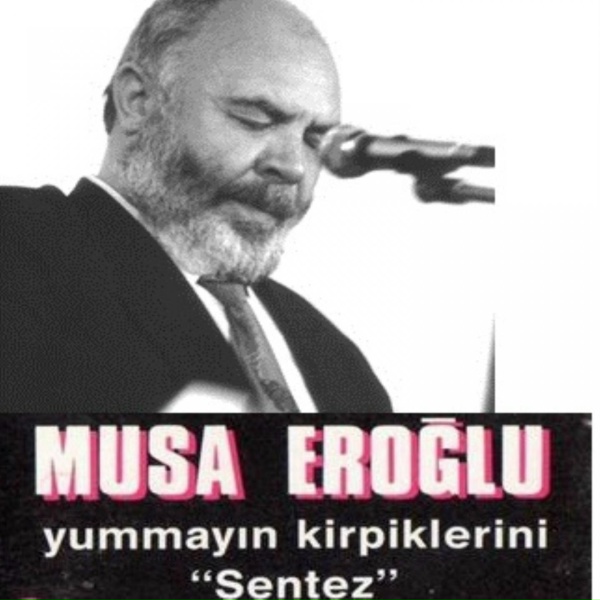 Musa Eroğlu - Yummayın Kirpiklerini