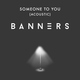 BANNERS - Someone To You (Acoustic) (Acoustic)