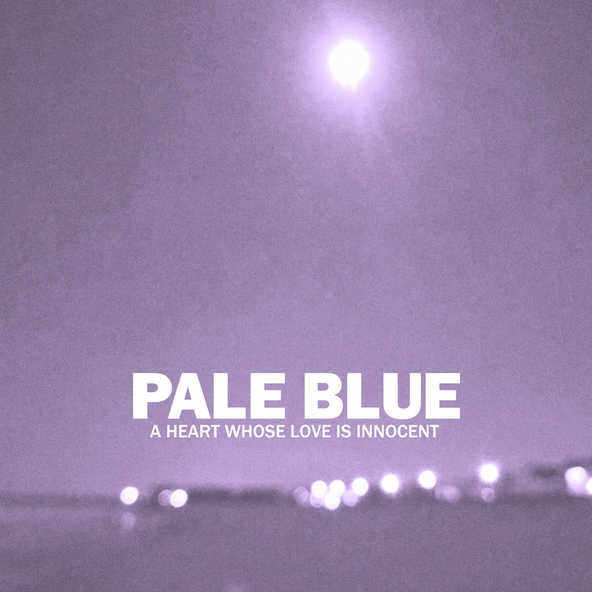 Pale Blue - A Heart Whose Love Is Innocent