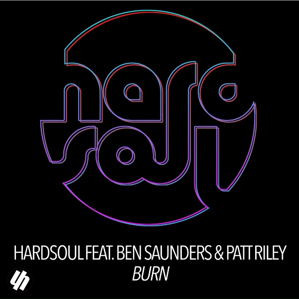 Hardsoul feat. Ben Saunders, Patt Riley - Burn