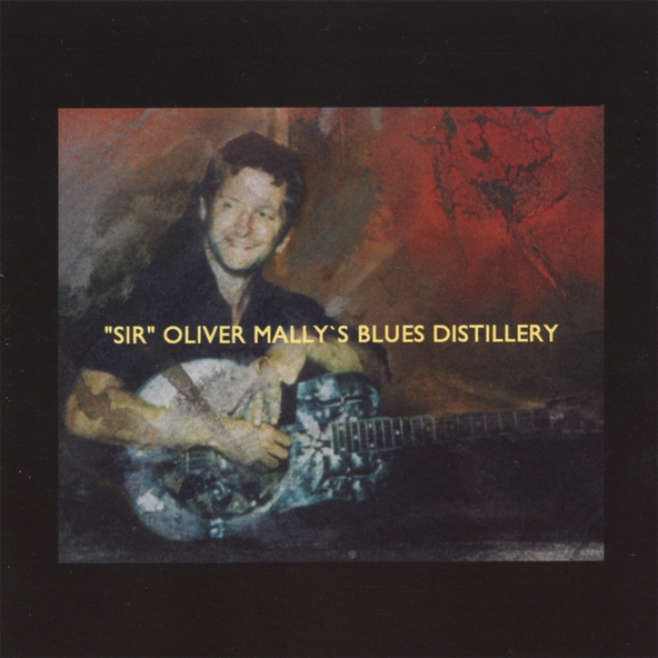 "Sir" Oliver Mally's Blues Distillery - Bad Dream