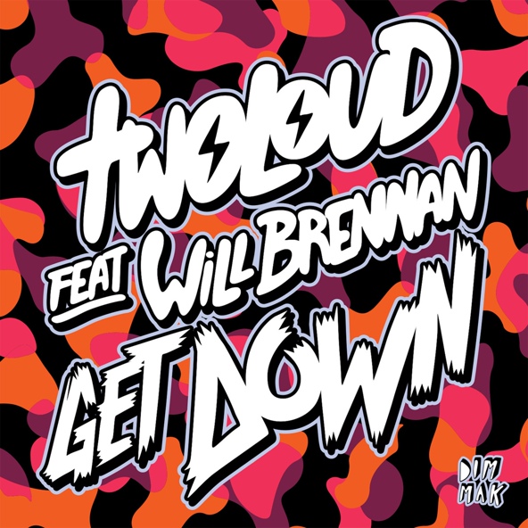 twoloud feat. Will Brennan - Get Down (feat. Will Brennan)